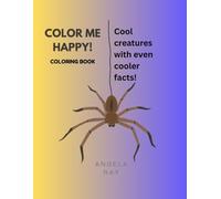 COLOR ME HAPPY! Coloring Book: Cool creatures with even cooler facts!