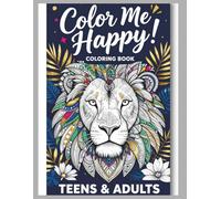 Color Me Happy! Coloring Book Teens & Adults: Patterns, & challenges