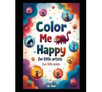 Color Me Happy: Fun Characters for Little Artists: A Delightful Coloring Adventure for Kids Ages 3-6