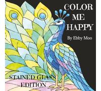 COLOR ME HAPPY: Stained Glass Theme Coloring Book for Adults & Teens