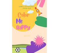 Color Me Happy: Toddler's First Learning & Activity Book