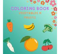 Color Me Healthy: Fruits & Veggies: Big, Fun Coloring Book of Fruits & Veggies for Kids Ages 3-8