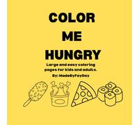 Color Me Hungry: Large and easy coloring pages for kids and adults.