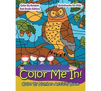 Color Me In! Color By Number Activity Book - Color By Number 2Nd Grade Edition
