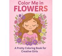 Color Me in Flowers: A Pretty Coloring Book