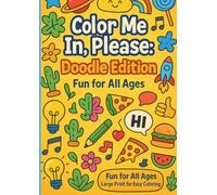 Color Me In, Please: Doodle Edition: Whimsical Designs for Stress Relief, Relaxation, and Creative Fun