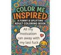 Color me inspired a funny and uplifting adult coloring book, coloring book for adults, adult coloring book, inspirational quote color book, funny ... floral color book, large print coloring books