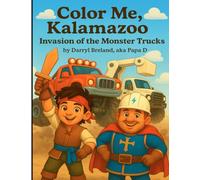 Color Me, Kalamazoo Invasion of the Monster Trucks: Coloring Book