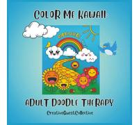 Color Me Kawaii: Adult Doodle Therapy: Whimsical and Funny Kawaii Coloring Pages | Mindful Relaxation and Stress Relief | Adults and Teens