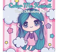 Color Me Kawaii: Relaxing and Fun Coloring for Chibi Lovers