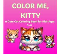 Color Me, Kitty!: Adorable Cats to Color, Cuddle & Love