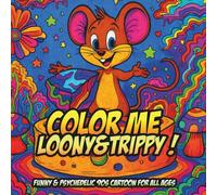 COLOR ME LOONY&TRIPPY!: Funny&Psychedelic 90s Cartoon for All Ages