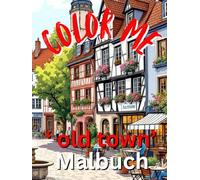 Color me, Malbuch für Erwachsene: 'old town'