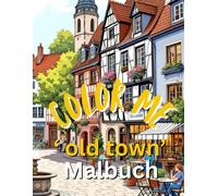Color me, Malbuch für Erwachsene: 'old town'