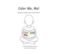 Color Me, Me!: Mixed Heritage Draw Yourself Edition