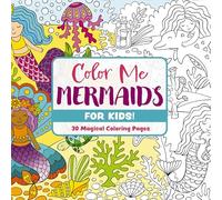 Color Me Mermaids: 30 Magical Coloring Pages