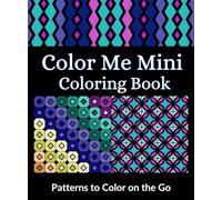 Color Me Mini Coloring Book: Patterns to Color on the Go