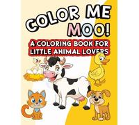 Color Me Moo: A Coloring Book For Little Animal Lovers