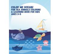 COLOR ME OCEAN! FUN SEA ANIMALS COLORING & LEARNING BOOK FOR KIDS AGES 3-5
