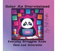 Color Me Overwhelmed: Everyday Struggles Made Cute & Colorable