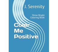 Color Me Positive: Shine Bright Coloring Book