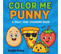 Color Me Punny: A Silly Joke Coloring Book For Kids And Adults