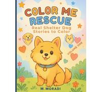 Color Me Rescue: Volume One: Real Shelter Dog Stories to Color (Large Print Edition)