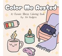 Color Me Rested: A Chronic Illness Coloring Book