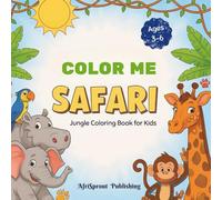 Color Me Safari: A Jungle Coloring Books for Kids Ages 3-6