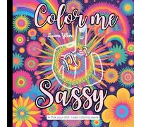 Color me Sassy Pt 2. a rude and sassy adult coloring book