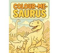 Color-Me-Sauras Dino Coloring Book: Fun dinosaur coloring pages for kids ages 4-12 - big images, bold outlines, single-sided pages