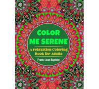 Color Me Serene Subtitle: A Relaxation Coloring Book for Adults