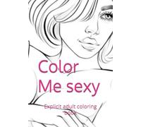 Color Me sexy: Explicit adult coloring book