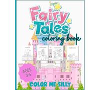 Color Me Silly - Fairy Tales Coloring Book: Fairy Tales Coloring Book