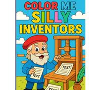 Color me Silly, Inventors: Adorable illustrations for your young inventor