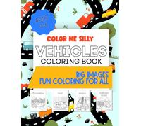 Color Me Silly - Vehicles Coloring Book: Vehicles Coloring Book