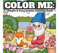 Color Me: Simple & Cozy Gnome Coloring Book