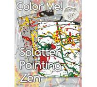 Color Me! Splatter Painting Zen