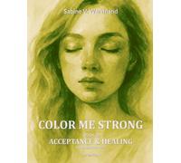 COLOR ME STRONG - Acceptance & Healing (BOOK 3): Roots and Renewal