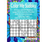 Color Me Sudoku: 25 Easy and 25 Medium Large Print Sudoku Puzzles with 25 Colori