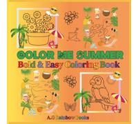 Color Me Summer: A Bold and Easy Coloring Book: 50 Fun Pages Featuring Barbecues, S’mores, Dolphins, Ice Lollies, Sandcastles & More - Perfect for Kids & Adults