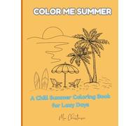 Color Me Summer: A Chill Summer Coloring Book for Lazy Days