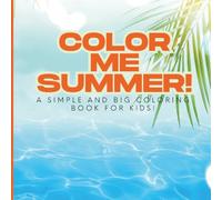 Color Me Summer!: A Cute Summer coloring book for for kids ages 2-5