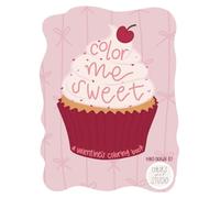 Color Me Sweet: A Valentine's Coloring Book