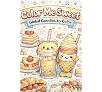 Color Me Sweet: Global Goodies to Color