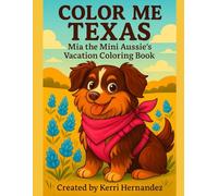 Color Me Texas: Mia the Mini Aussie’s Vacation Coloring Book