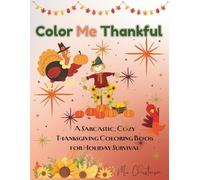 Color Me Thankful: A Sarcastic, Cozy Thanksgiving Coloring Book for Holiday Survival