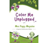 Color Me Unplugged: With Moss Puppy Magazine - A Special Collaboration Edition