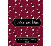 Color me Vino: A Wine-isdom Coloring Book