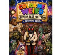 Color Me Weird: Cryptids Take Hollywood: 40 Hilarious Movie-Inspired Cryptid Coloring Pages for Adults